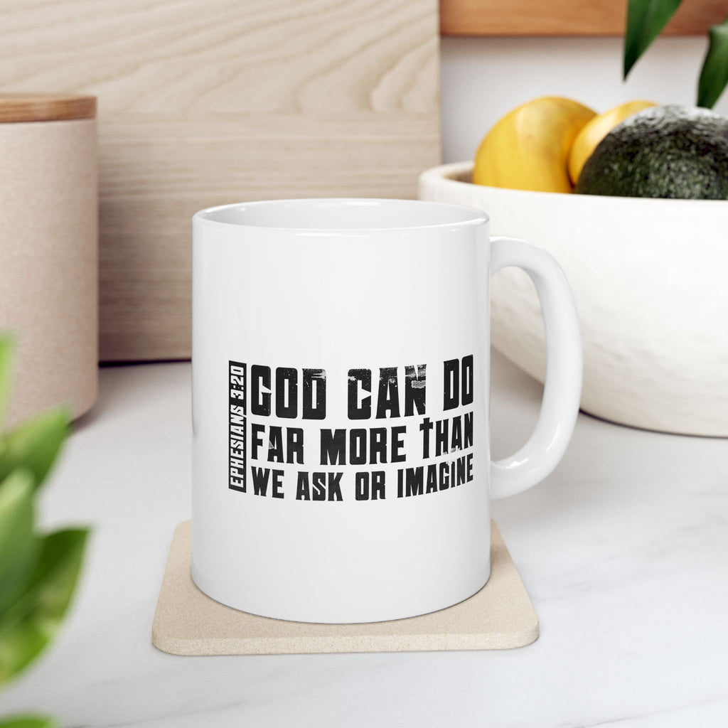 God Can Do Far More than We Ask or Imagine Coffee Mug