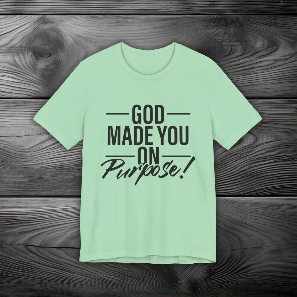 GOD Made You on Purpose Unisex Jersey Short Sleeve Tee