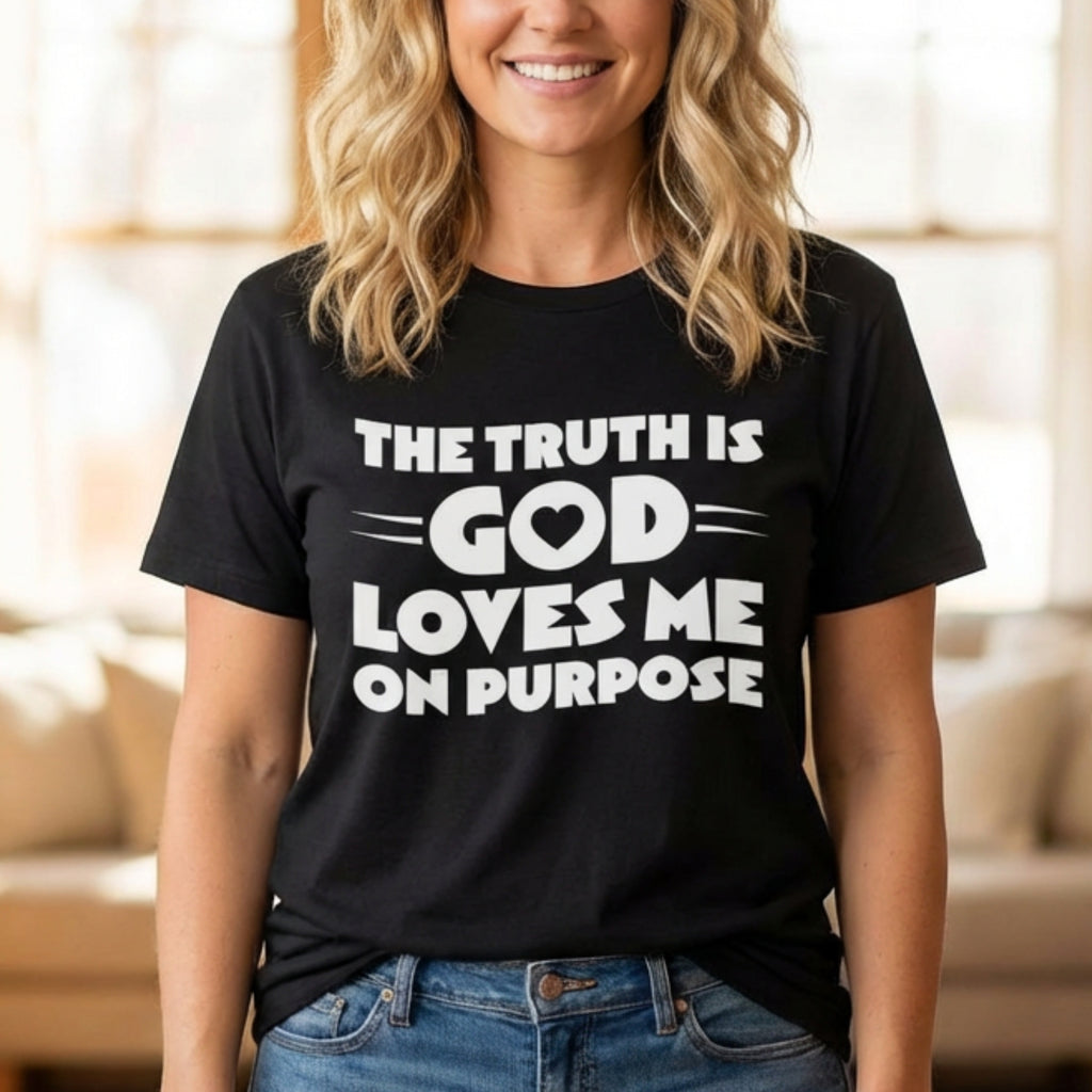 The Truth is God Love Me on Purpose Unisex Jersey Short Sleeve Tee
