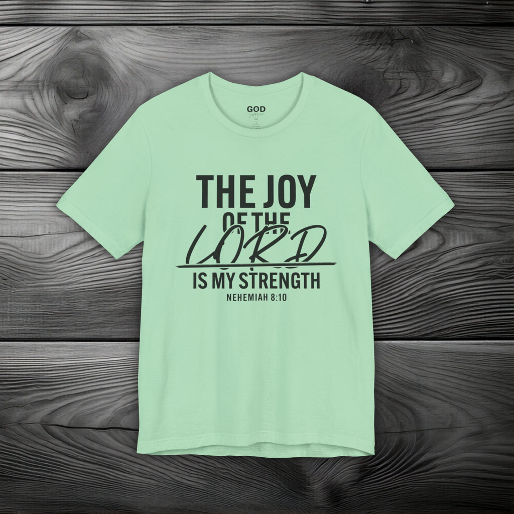 The Joy of The Lord is My Strength Unisex Jersey Short Sleeve Tee