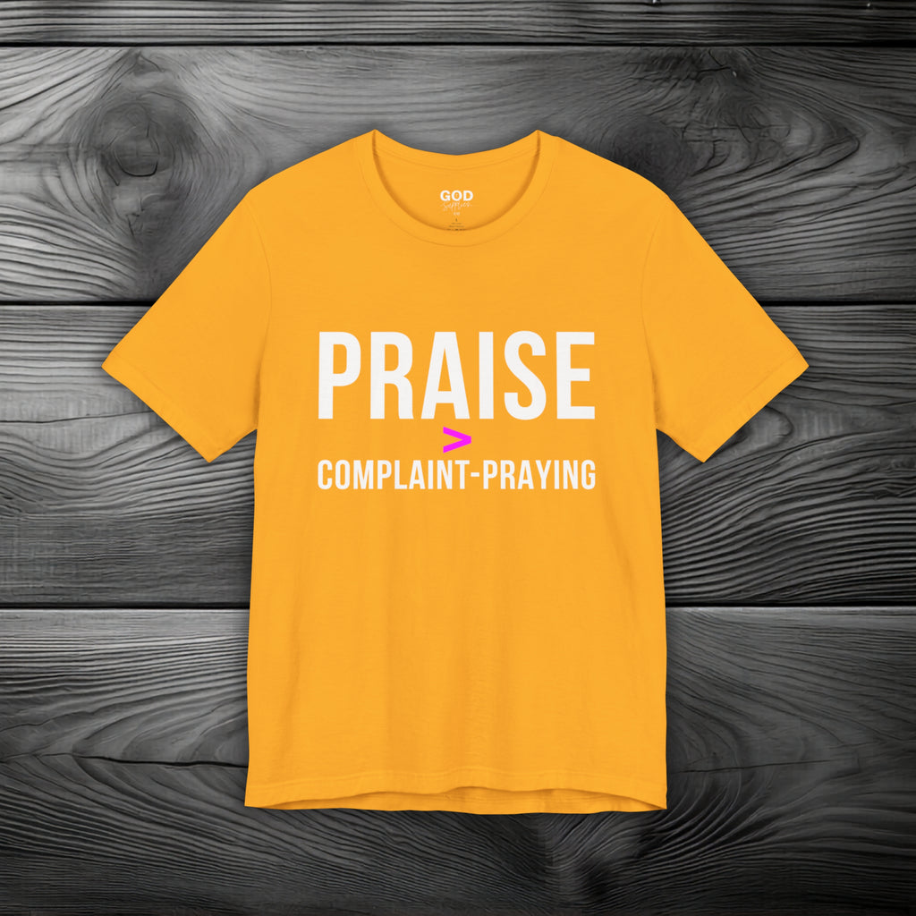 Praise > Complaint-Praying Unisex Jersey Short Sleeve Tee