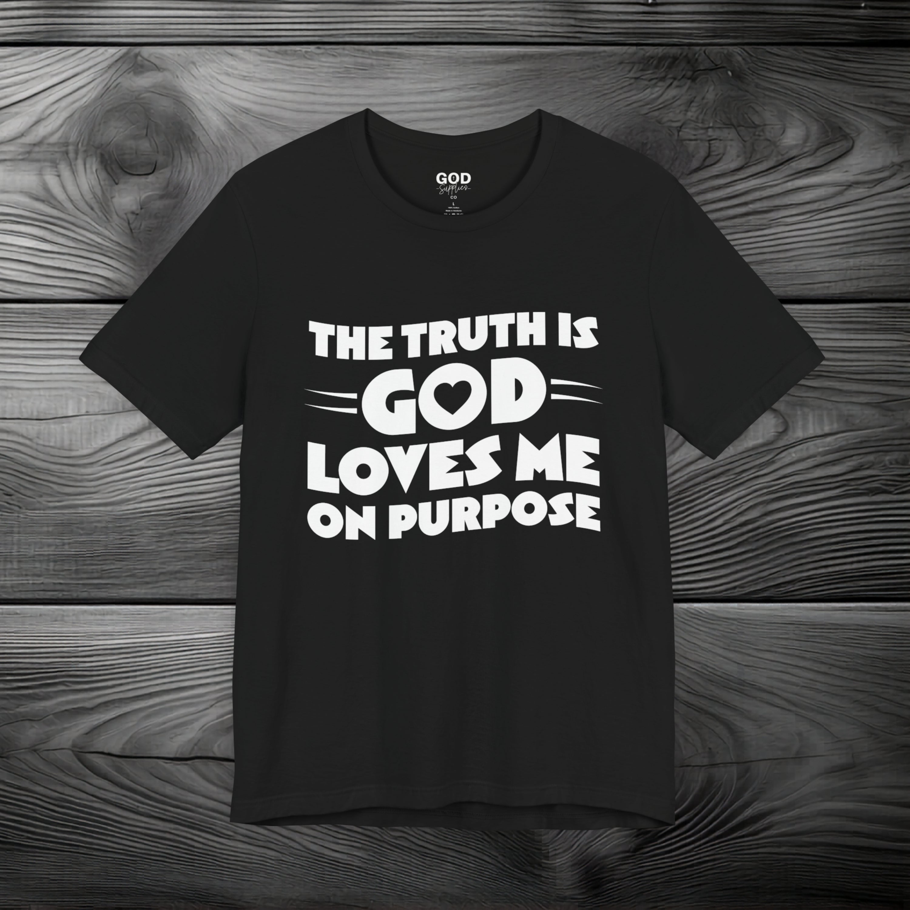 The Truth is God Love Me on Purpose Unisex Jersey Short Sleeve Tee