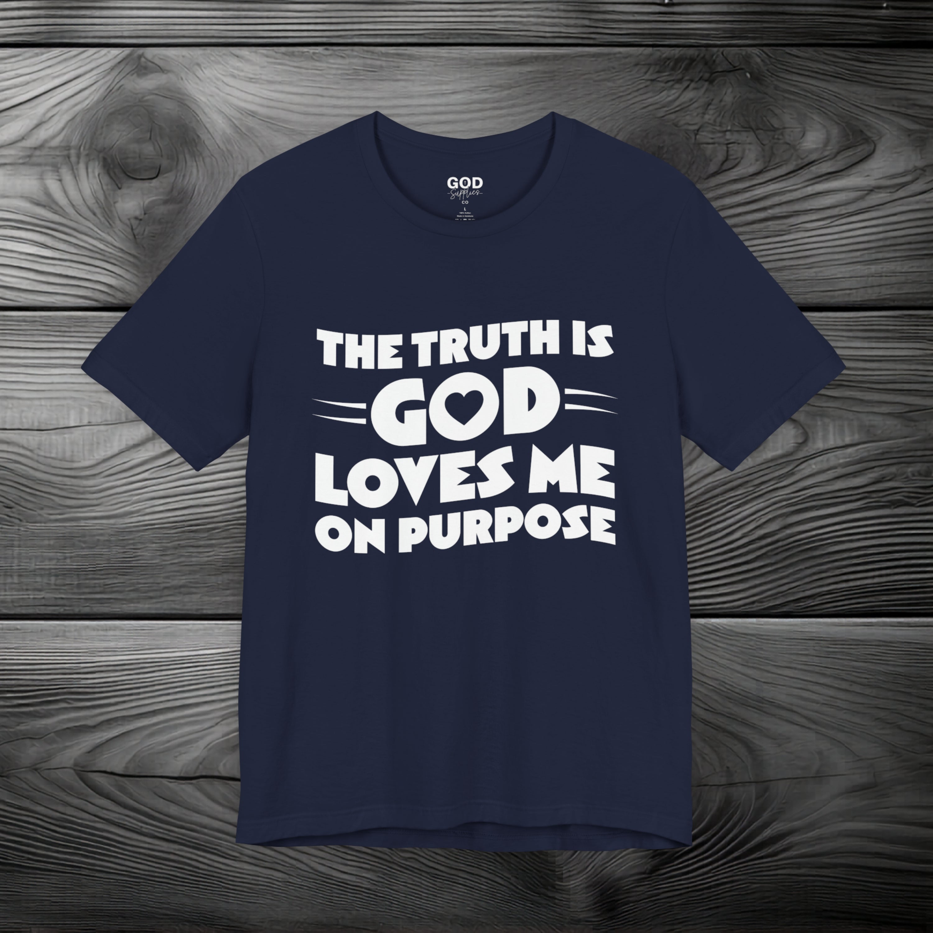 The Truth is God Love Me on Purpose Unisex Jersey Short Sleeve Tee