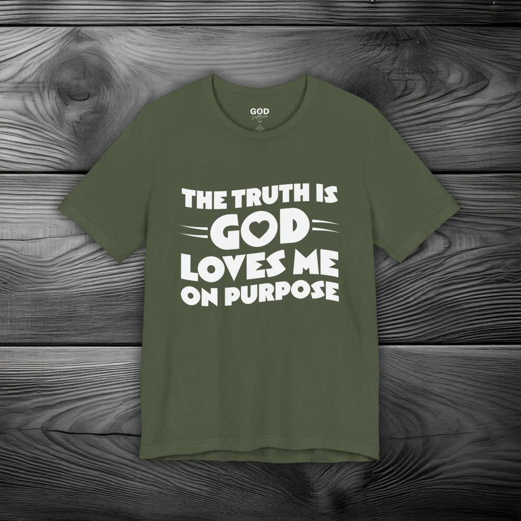 The Truth is God Love Me on Purpose Unisex Jersey Short Sleeve Tee