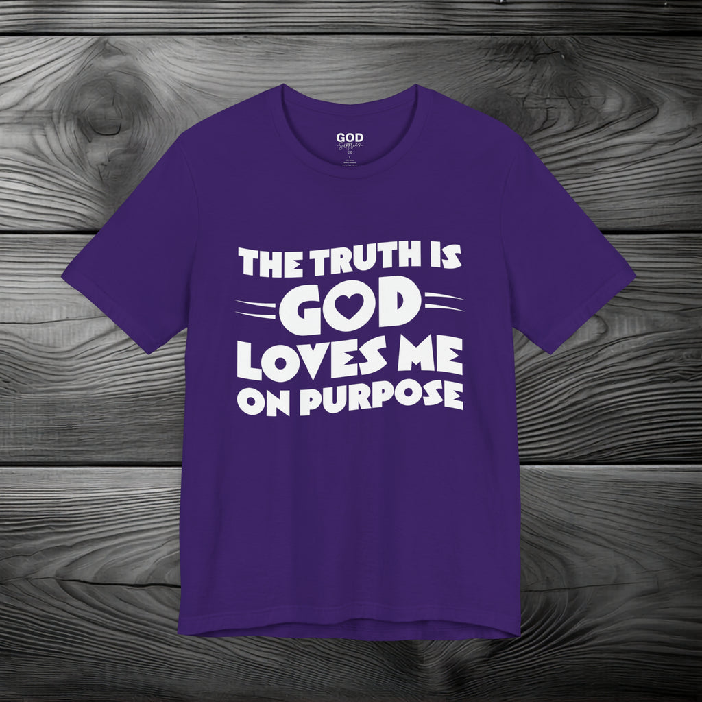 The Truth is God Love Me on Purpose Unisex Jersey Short Sleeve Tee