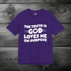The Truth is God Love Me on Purpose Unisex Jersey Short Sleeve Tee