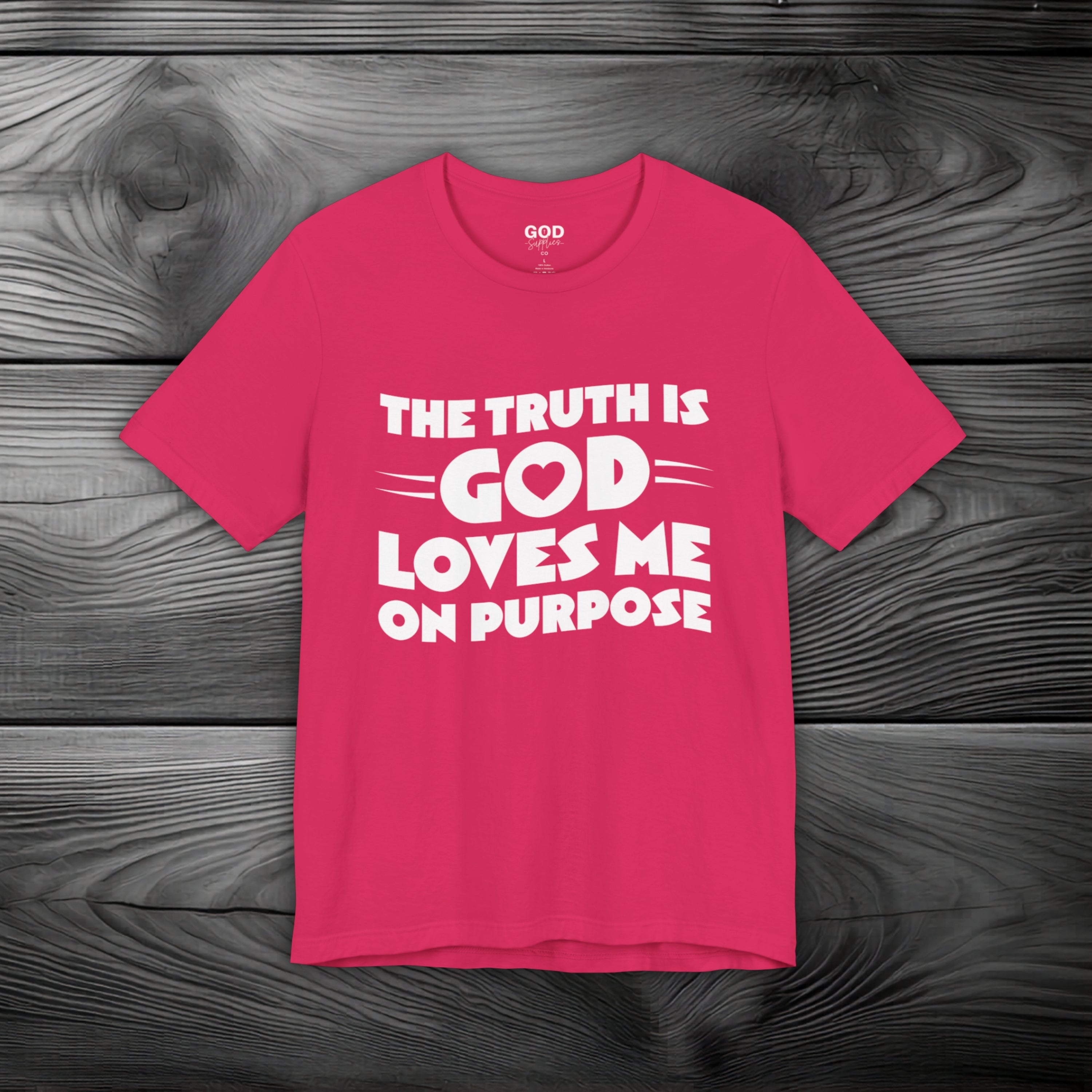 The Truth is God Love Me on Purpose Unisex Jersey Short Sleeve Tee