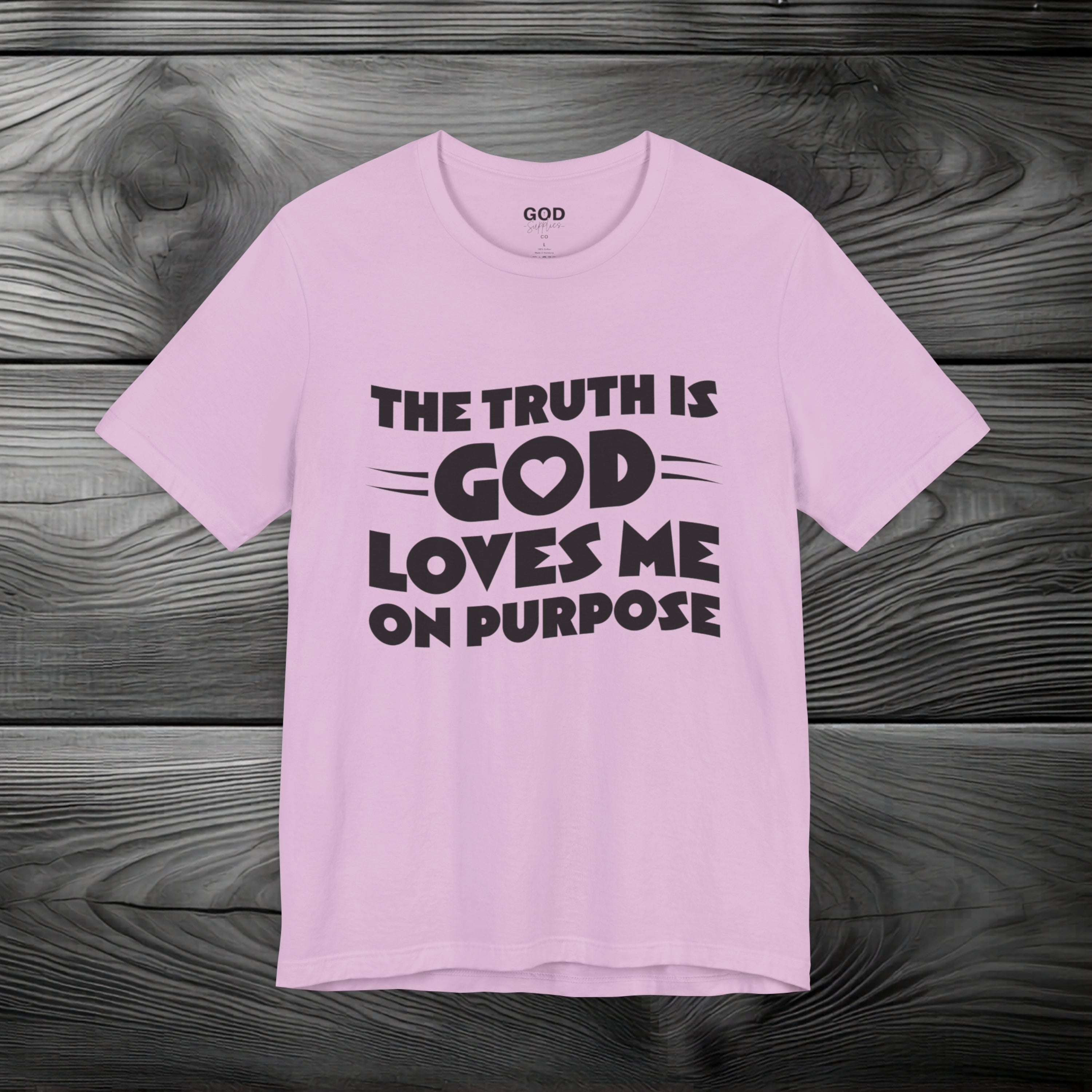 The Truth is God Love Me on Purpose Unisex Jersey Short Sleeve Tee