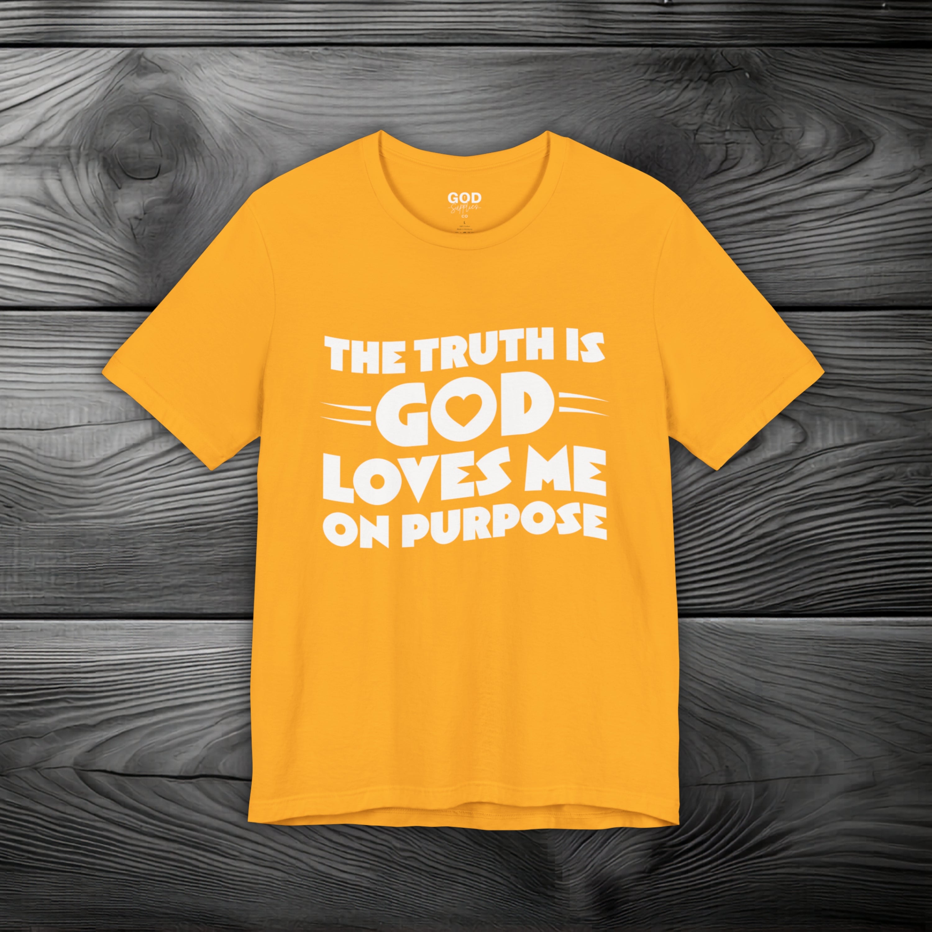 The Truth is God Love Me on Purpose Unisex Jersey Short Sleeve Tee