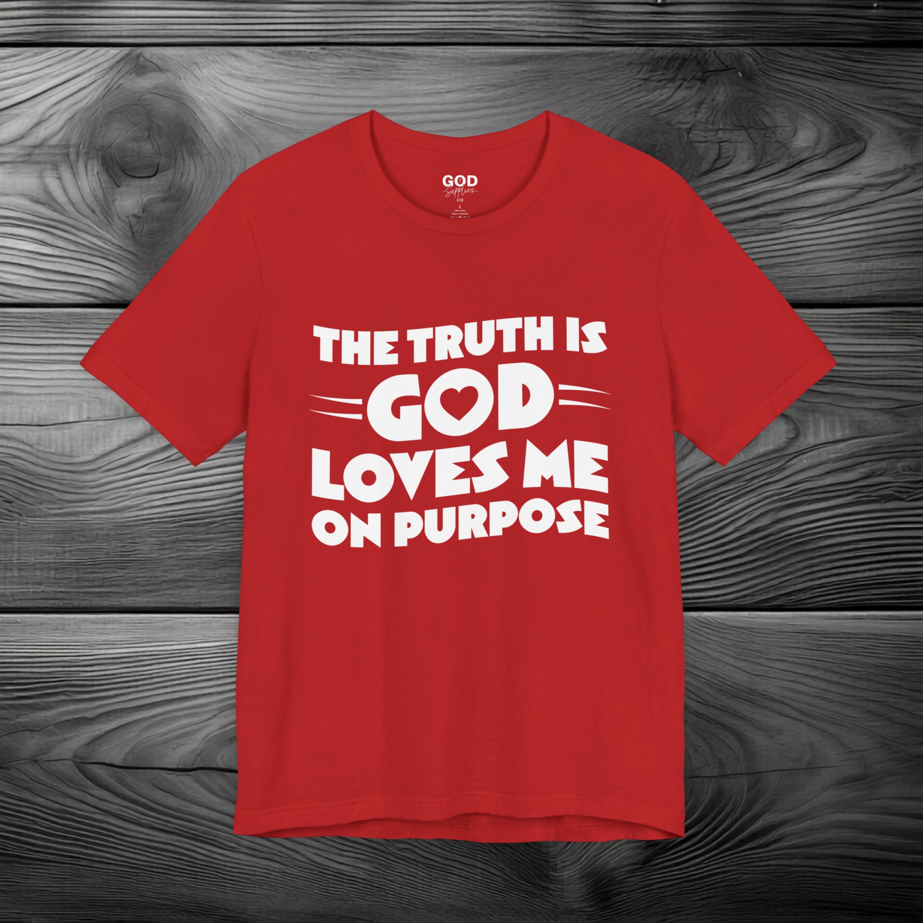 The Truth is God Love Me on Purpose Unisex Jersey Short Sleeve Tee