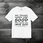 All Things Work for Good for Those Who Love God Unisex Jersey Short Sleeve Tee