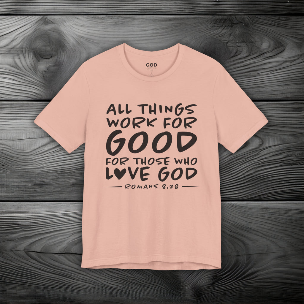 All Things Work for Good for Those Who Love God Unisex Jersey Short Sleeve Tee