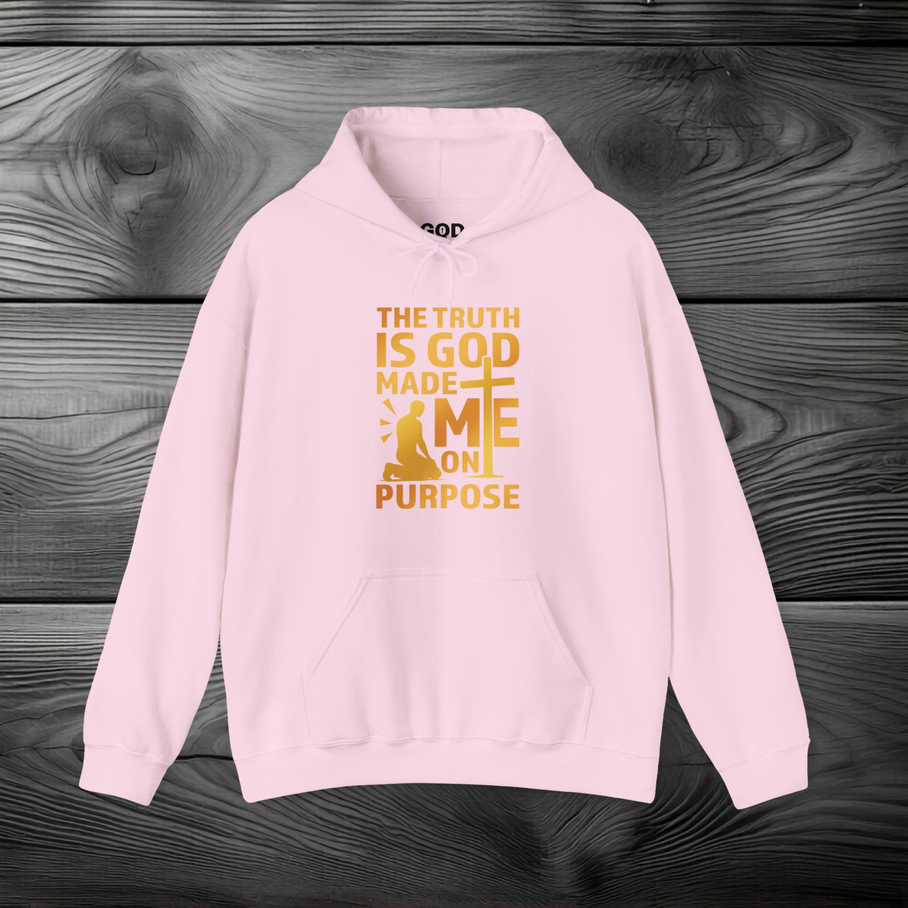 The Truth Is God Made Me On Purpose Pullover Hoodie