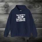 The Truth is God Loves Me on Purpose Pullover Hoodie