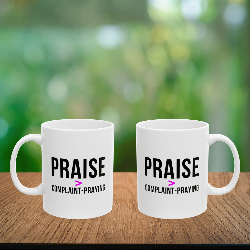 Praise > Complaint-Praying Coffee Mug