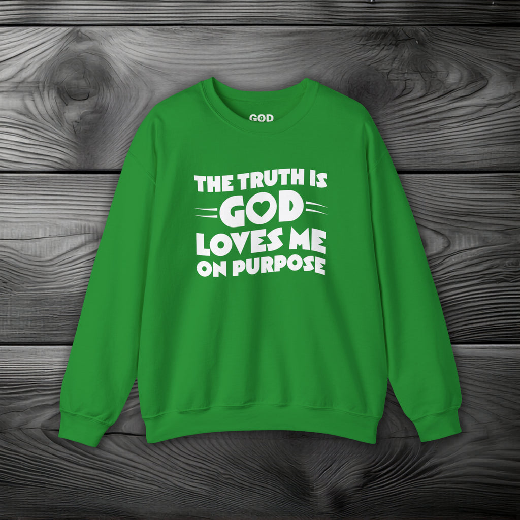 The Truth is God Loves Me on Purpose Crewneck Sweatshirt