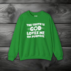 The Truth is God Loves Me on Purpose Crewneck Sweatshirt