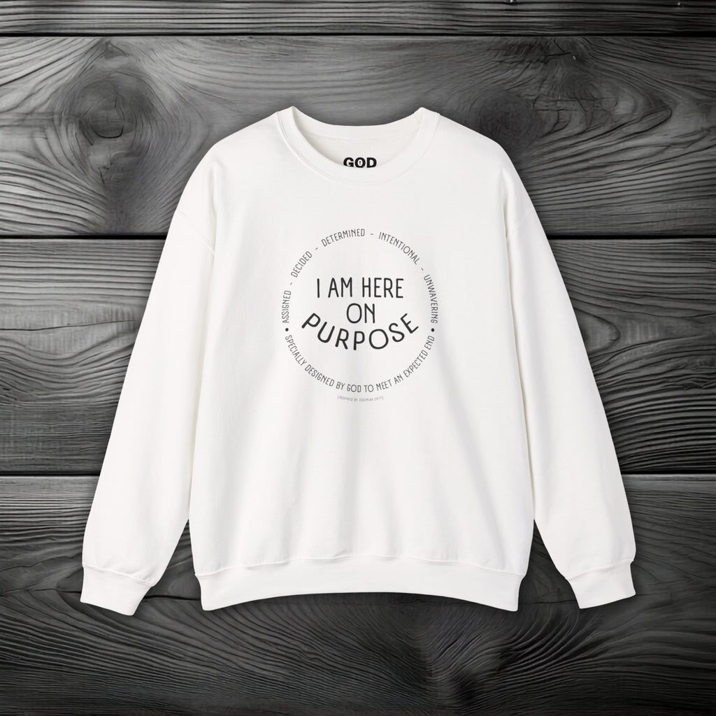 I Am Here On Purpose Crewneck Sweatshirt