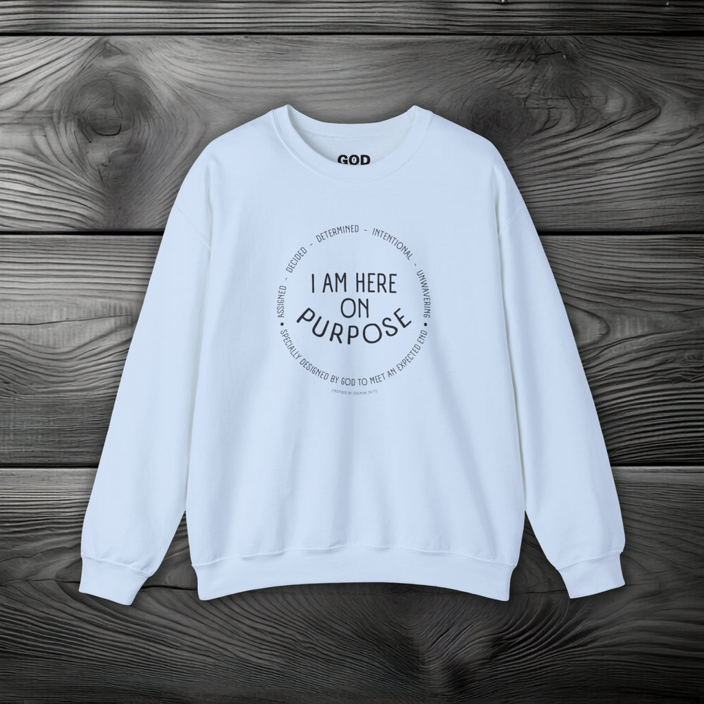I Am Here On Purpose Crewneck Sweatshirt