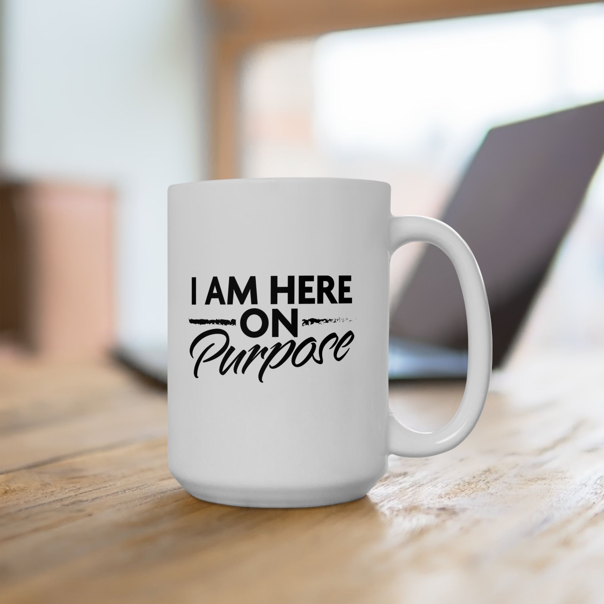 I Am Here on Purpose Coffee Mug